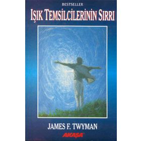 Işık Temsilcilerinin Sırrı - James F. Twyman