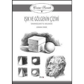 IŞIK VE GÖLGENIN ÇIZIMI ÇIZIM SANATI SERISI 5 - GENEL