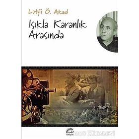 Işıkla Karanlık Arasında - Lütfi Ömer Akad
