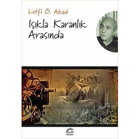 Işıkla Karanlık Arasında - Lütfi Ömer Akad