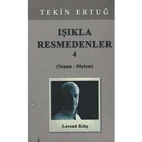 Işıkla Resmedenler 4 (Yaşam - Söylem) - Tekin Ertuğ