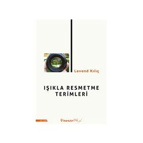 Işıkla Resmetme Terimleri - Levend Kılıç