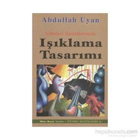 IŞIKLAMA TASARIMI GÖSTERI SANATLARINDA - ABDULLAH UYAN