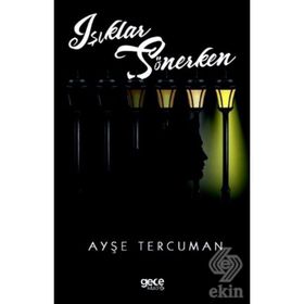 Işıklar Sönerken - Ayşe Tercuman