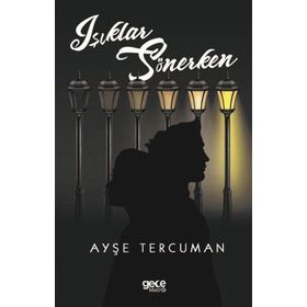 Işıklar Sönerken - Ayşe Tercuman