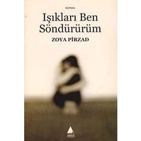 IŞIKLARI BEN SÖNDÜRÜRÜM - ZOYA PIRZAD