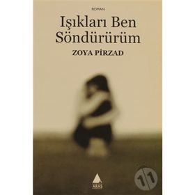 IŞIKLARI BEN SÖNDÜRÜRÜM - ZOYA PIRZAD