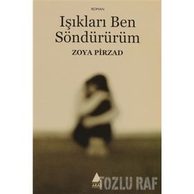 IŞIKLARI BEN SÖNDÜRÜRÜM - ZOYA PIRZAD