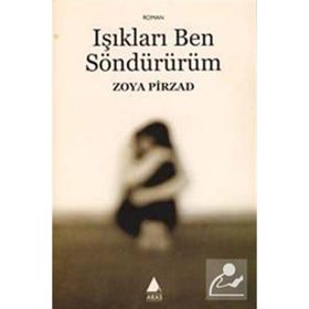 IŞIKLARI BEN SÖNDÜRÜRÜM - ZOYA PIRZAD