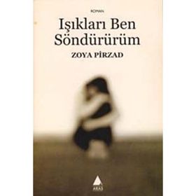 IŞIKLARI BEN SÖNDÜRÜRÜM - ZOYA PIRZAD
