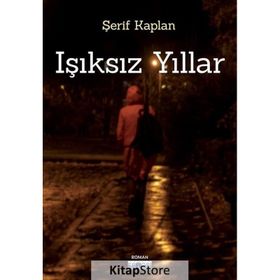 Işıksız Yıllar - Şerif Kaplan - Favori Yayınları