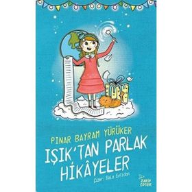 Işık'tan Parlak Hikayeler - Pınar Bayram Yürüker