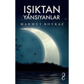 Işıktan Yansıyanlar - Mahmut Boyraz