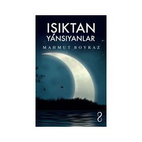 Işıktan Yansıyanlar - Mahmut Boyraz
