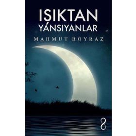 Işıktan Yansıyanlar - Mahmut Boyraz