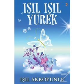Işıl Işıl Yürek / Işıl Akkoyunlu