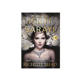 Işıltı Sarayı - Richelle Mead