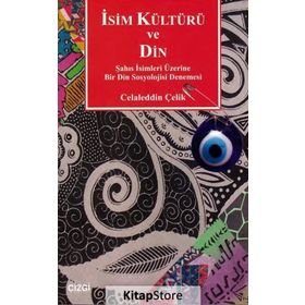İSİM KÜLTÜRÜ VE DIN ŞAHIS İSİMLERI ÜZERİNE BIR DIN SOSYOLOJISI DENEMESI - CELALEDDIN ÇELİK