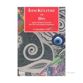 İSİM KÜLTÜRÜ VE DIN ŞAHIS İSİMLERI ÜZERİNE BIR DIN SOSYOLOJISI DENEMESI - CELALEDDIN ÇELİK