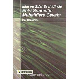 İSİM VE SIFAT TEVHIDINDE EHL-I SÜNNET`IN MUHALIFLERE CEVABI - İBN-I TEYMIYYE
