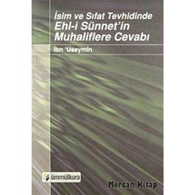 İSİM VE SIFAT TEVHIDINDE EHL-I SÜNNET`IN MUHALIFLERE CEVABI - İBN-I TEYMIYYE