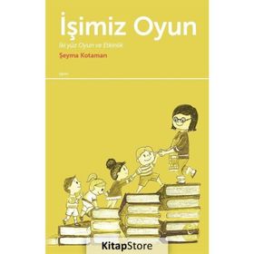 İşimiz Oyun İkiyüz Oyun Ve Etkinlik - Şeyma Kotaman