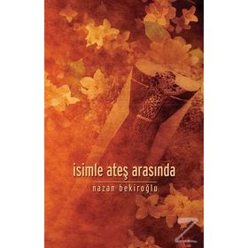 İsimle Ateş Arasında - Nazan Bekiroğlu