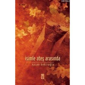 İsimle Ateş Arasında - Nazan Bekiroğlu