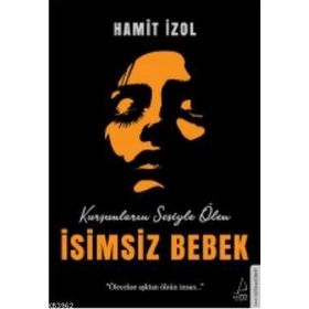 İsimsiz Bebek Ölecekse Aşktan Ölsün İnsan Destek Yayınları