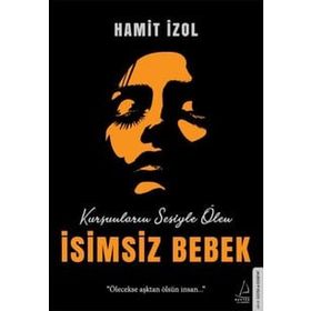 İsimsiz Bebek Ölecekse Aşktan Ölsün İnsan Destek Yayınları