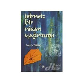 İSİMSİZ BIR NISAN YAĞMURU - EMRE ÇATALBAŞ