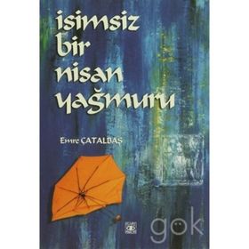 İSİMSİZ BIR NISAN YAĞMURU - EMRE ÇATALBAŞ