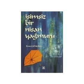 İSİMSİZ BIR NISAN YAĞMURU - EMRE ÇATALBAŞ
