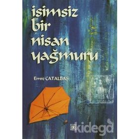 İSİMSİZ BIR NISAN YAĞMURU - EMRE ÇATALBAŞ