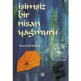 İSİMSİZ BIR NISAN YAĞMURU - EMRE ÇATALBAŞ