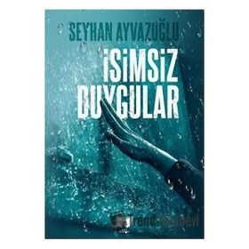 İsimsiz Duygular - Seyhan Ayvazoğlu