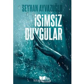 İsimsiz Duygular - Seyhan Ayvazoğlu