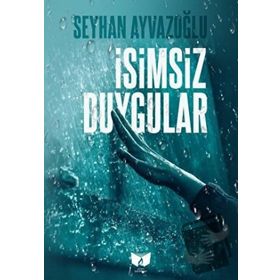 İsimsiz Duygular - Seyhan Ayvazoğlu