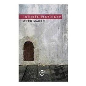 İsimsiz Metinler - Onur Maden