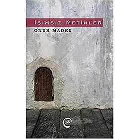 İsimsiz Metinler - Onur Maden