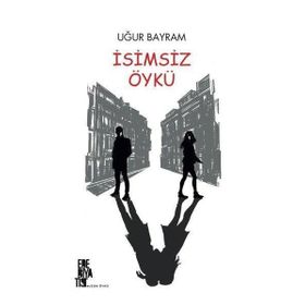 İsimsiz Öykü - Uğur Bayram
