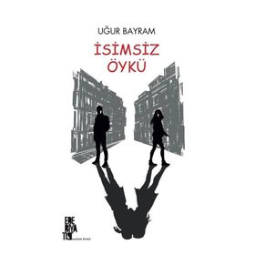 İsimsiz Öykü - Uğur Bayram