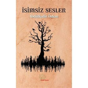 İsimsiz Sesler - Abdülkadir Özkan