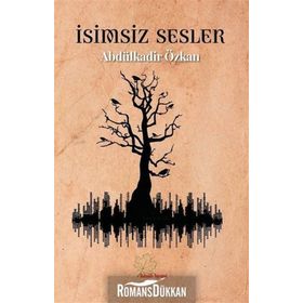 İsimsiz Sesler - Abdülkadir Özkan