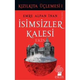 İsimsizler Kalesi - Kızılkıta Üçlemesi 1 - Emre Alpan İnan