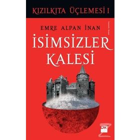 İsimsizler Kalesi - Kızılkıta Üçlemesi 1 - Emre Alpan İnan