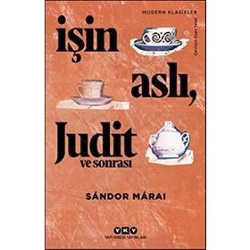 İşin Aslı Judit ve Sonrası - Sandor Marai
