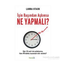 İŞIN BAŞINDAN AŞKINSA NE YAPMALI? - LAURA STACK
