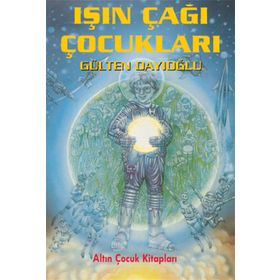 IŞIN ÇAĞI ÇOCUKLARI - GÜLTEN DAYIOĞLU