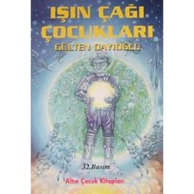 IŞIN ÇAĞI ÇOCUKLARI - GÜLTEN DAYIOĞLU